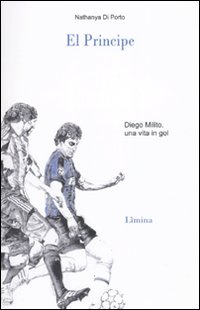 EL PRINCIPE - DIEGO MILITO UNA VITA IN GOL