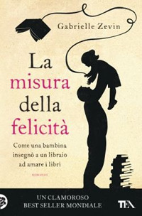 MISURA DELLA FELICITA\' - COME UNA BAMBINA INSEGNO\' A UN LIBRAIO AD AMARE I LIBRI