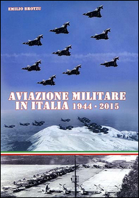 AVIAZIONE MILITARE IN ITALIA 1944 - 2015