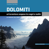 DOLOMITI - UN\'AVVENTURA SOSPESA TRA SOGNI E REALTA\' - 26 ITINERARI TRA I MONTI