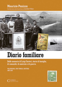 DIARIO FAMILIARE. DALLE MEMORIE DI LUIGI SARTORI, STORIE DI FAMIGLIA, DI COMUNITA\', DI AMICIZIA ...