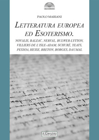 LETTERATURA EUROPEA ED ESOTERISMO - NOVALIS BALZAC NERVAL BULWER LYTTON VILLIERS DE L\'ISLE