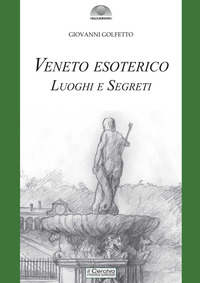 VENETO ESOTERICO - LUOGHI E SEGRETI