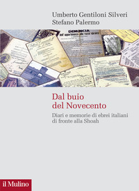 DAL BUIO DEL NOVECENTO - DIARI E MEMORIE DI EBREI ITALIANI DI FRONTE ALLA SHOAH