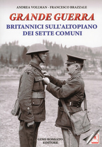 GRANDE GUERRA - BRITANNICI SULL\'ALTOPIANO DEI SETTE COMUNI