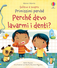 PERCHE\' DEVO LAVARMI I DENTI? SOLLEVO E SCOPRO. PRIMISSIMI PERCHE\'