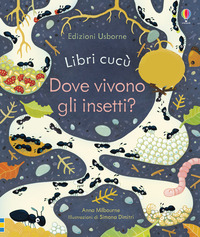 DOVE VIVONO GLI INSETTI ? - LIBRI CUCU\'