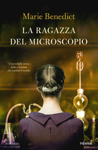 RAGAZZA DEL MICROSCOPIO - L\'INCREDIBILE STORIA DELLA SCIENZIATA CHE CAMBIO\' IL MONDO