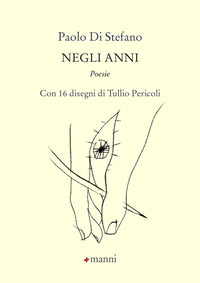 NEGLI ANNI - CON 16 DISEGNI DI TULLIO PERICOLI