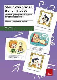 STORIE CON PRASSIE E ONOMATOPEE. ATTIVITA\' E GIOCHI PER L\'ALLENAMENTO DELLA MOTRICITA\' BUCCALE