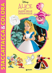 ALICE NEL PAESE DELLE MERAVIGLIE - STACCATTACCA E COLORA