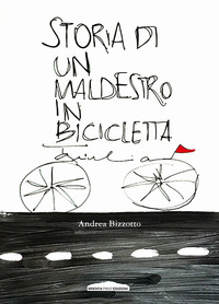 STORIA DI UN MALDESTRO IN BICICLETTA