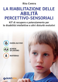 RIABILITAZIONE DELLE ABILITA\' PERCETTIVO SENSORIALI - KIT DI RECUPERO E POTENZIAMENTO