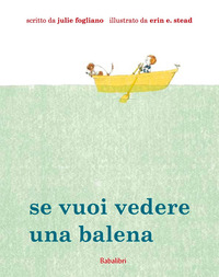 SE VUOI VEDERE UNA BALENA