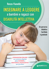 INSEGNARE A LEGGERE A BAMBINI E RAGAZZI CON DISABILITA\' INTELLETTIVA