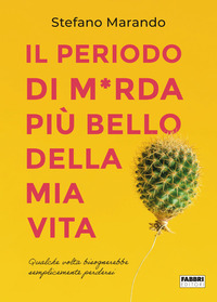 PERIODO DI MERDA PIU\' BELLO DELLA MIA VITA