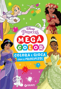 MEGA COLOR DISNEY PRINCESS - COLORA E GIOCA CON LE PRINCIPESSE