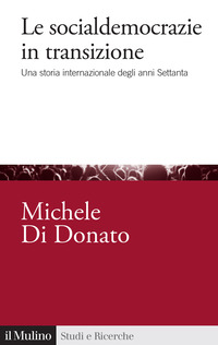 SOCIALDEMOCRAZIE IN TRANSIZIONE - UNA STORIA INTERNAZIONALE DEGLI ANNI SETTANTA