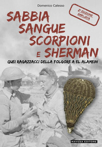 SABBIA SANGUE SCORPIONI E SHERMAN - QUEI RAGAZZI DELLA FOLGORE A EL ALAMEIN