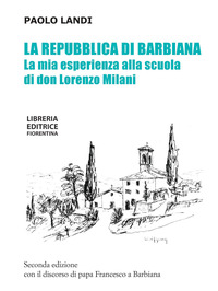 REPUBBLICA DI BARBIANA - LA MIA ESPERIENZA ALLA SCUOLA DI DON LORENZO MILANI