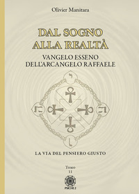 DAL SOGNO ALLA REALTA\' - VANGELO ESSENO DELL\'ARCANGELO RAFFAELE