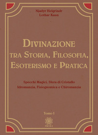 DIVINAZIONE - TRA STORIA FILOSOFIA ESOTERISMO E PRATICA