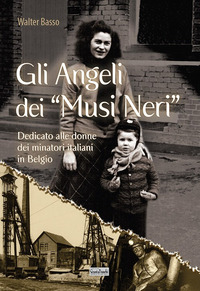 ANGELI DEI MUSI NERI - DEDICATO ALLE DONNE DEI MINATORI ITALIANI IN BELGIO