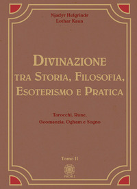 DIVINAZIONE - TRA STORIA FILOSOFIA ESOTERISMO E PRATICA