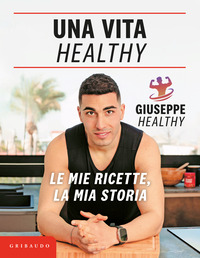 VITA HEALTHY - LE MIE RICETTE LA MIA STORIA