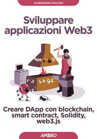 SVILUPPARE APPLICAZIONI WEB3 - CREARE DAPP CON BLOCKCHAIN SMART CONTRACT SOLIDITY WEB3JS