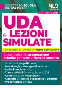 UDA E LEZIONI SIMULATE - GUIDA PRATICA ALLA PROGETTAZIONE DIDATTICA PER TUTTE LE CLASSI DI CONCORSO