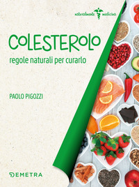 COLESTEROLO - REGOLE NATURALI PER CURARLO