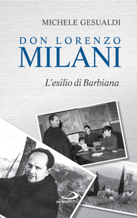 DON LORENZO MILANI - L\'ESILIO DI BARBIANA