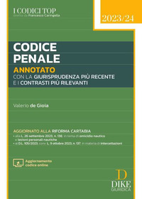 CODICE PENALE 2023/24 ANNOTATO CON LA GIURISPRUDENZA PIU\' RECENTE E CON I CONTRASTI