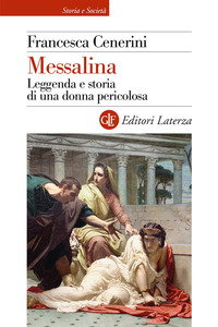 MESSALINA - LEGGENDA E STORIA DI UNA DONNA PERICOLOSA