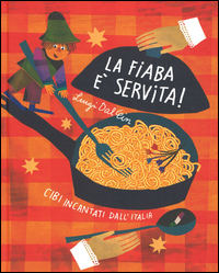 FIABA E\' SERVITA ! - CIBI INCANTATI DALL\'ITALIA