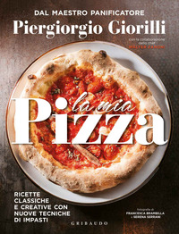 MIA PIZZA - RICETTE CLASSICHE E CREATIVE CON NUOVE TECNICHE DI IMPASTI