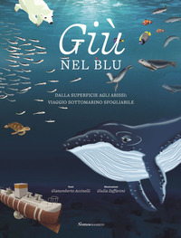 GIU\' NEL BLU - DALLA SUPERFICIE AGLI ABISSI VIAGGIO SOTTOMARINO SFOGLIABILE