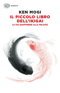 PICCOLO LIBRO DELL\'IKIGAI LA VIA GIAPPONESE ALLA FELICITA\'