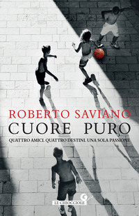 CUORE PURO - QUATTRO AMICI QUATTRO DESTINI UNA SOLA PASSIONE