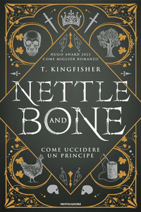 NETTLE AND BONE - COME UCCIDERE UN PRINCIPE