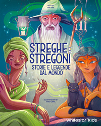 STREGHE E STREGONI - STORIE E LEGGENDE DAL MONDO