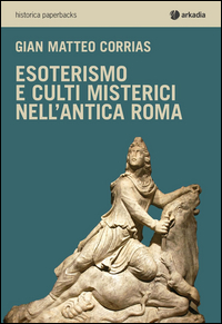 ESOTERISMO E CULTI MISTERICI NELL\'ANTICA ROMA