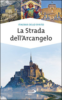 STRADA DELL\'ARCANGELO - LA GRANDE VIA DI SAN MICHELE IN EUROPA