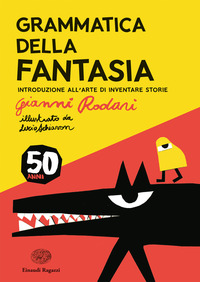 GRAMMATICA DELLA FANTASIA - INTRODUZIONE ALL\'ARTE DI INVENTARE STORIE