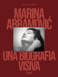 MARINA ABRAMOVIC UNA BIOGRAFIA VISIVA