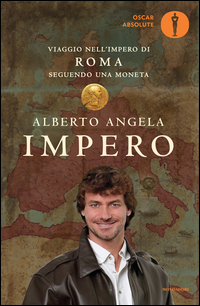 IMPERO - VIAGGIO NELL\'IMPERO DI ROMA SEGUENDO UNA MONETA