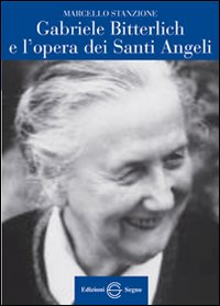 GABRIELE BITTERLICH E L\'OPERA DEI SANTI ANGELI