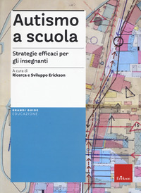 AUTISMO A SCUOLA. STRATEGIE EFFICACI PER GLI INSEGNANTI. NUOVA ED.