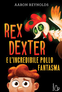 REX DEXTER E L\'INCREDIBILE POLLO FANTASMA